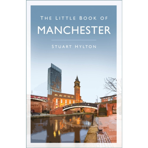 The History Press Ltd The Little Book of Manchester (häftad, eng)