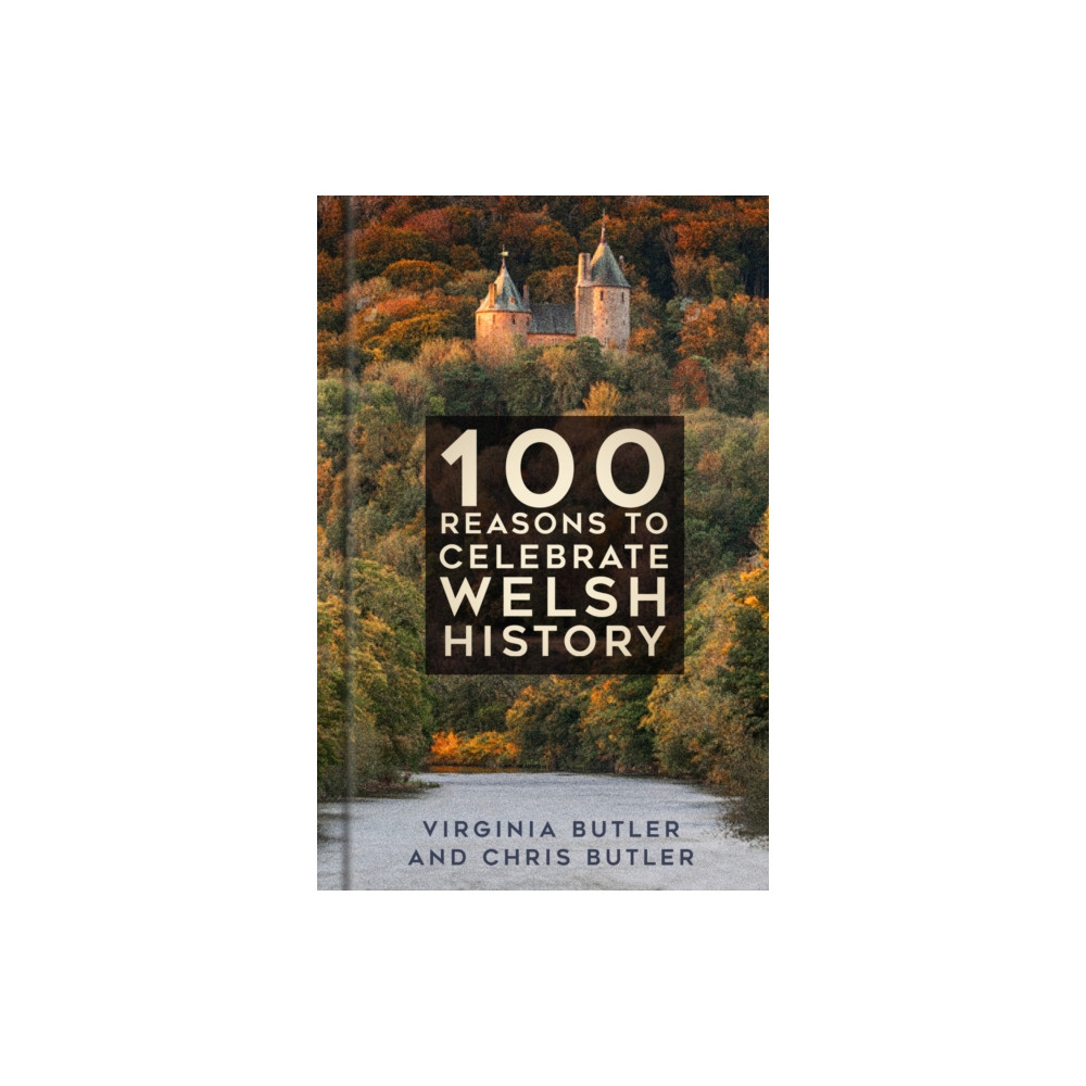 Produktbild för 100 Reasons to Celebrate Welsh History (inbunden, eng)