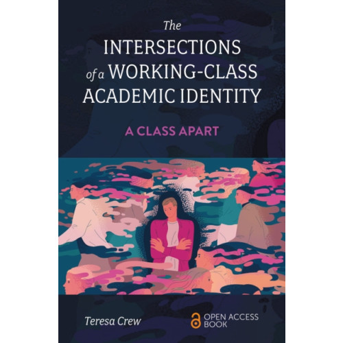 Emerald Publishing Limited The Intersections of a Working-Class Academic Identity (häftad, eng)