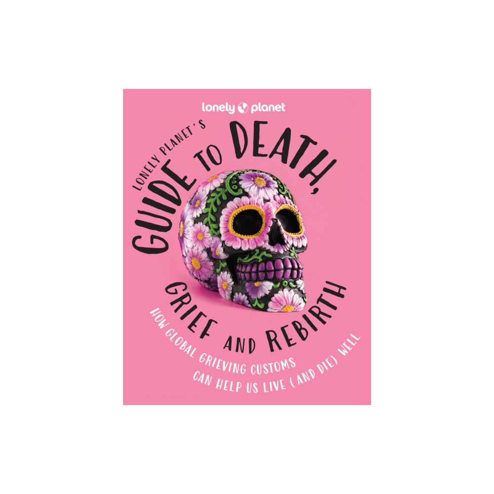 Produktbild för Lonely Planet's Guide to Death, Grief and Rebirth (inbunden, eng)