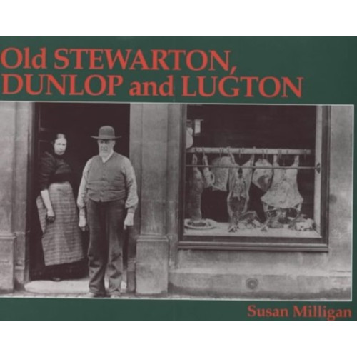 Stenlake Publishing Old Stewarton, Dunlop and Lugton (häftad, eng)