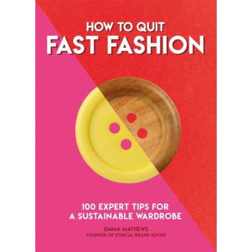 Headline Publishing Group How to Quit Fast Fashion (häftad, eng)
