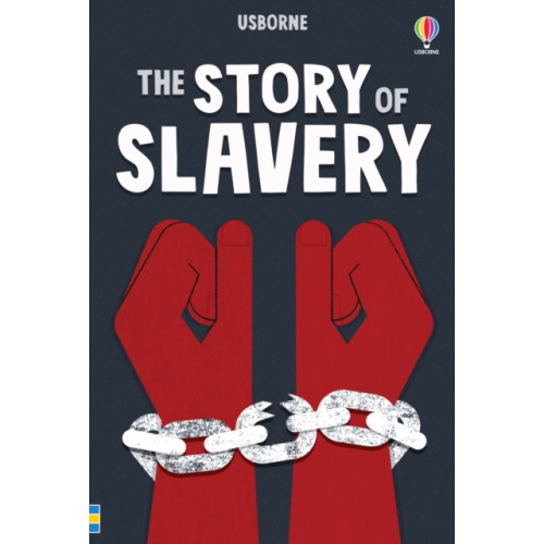 Usborne Publishing Ltd The Story of Slavery (inbunden, eng)