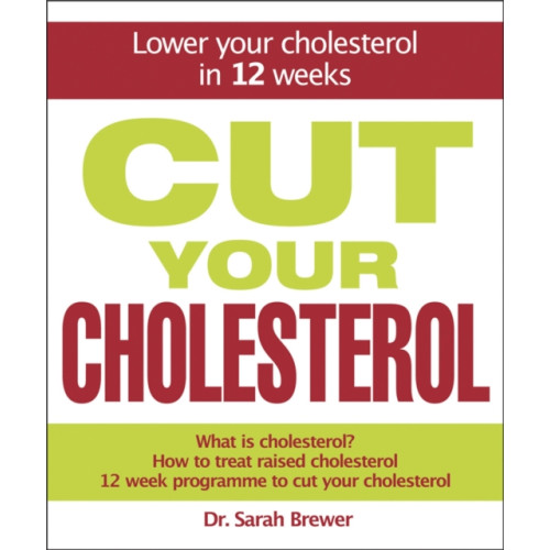 Quercus Publishing Cut Your Cholesterol (inbunden, eng)