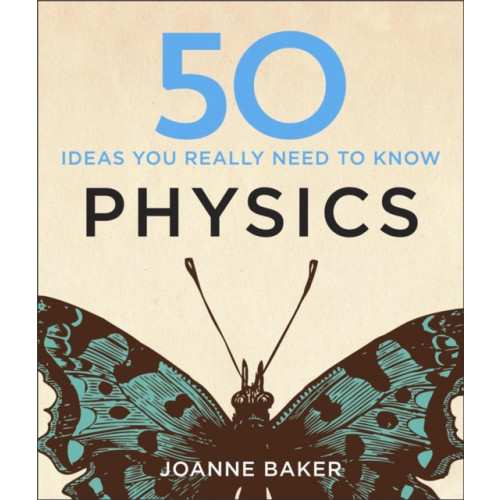 Quercus Publishing 50 Physics Ideas You Really Need to Know (inbunden, eng)