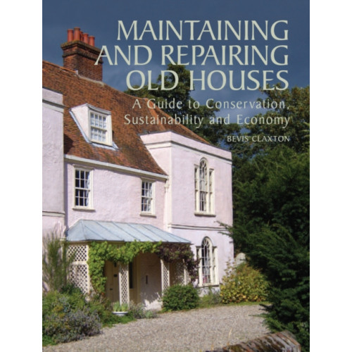 The Crowood Press Ltd Maintaining and Repairing Old Houses (inbunden, eng)