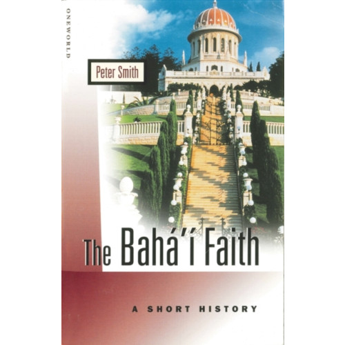 Oneworld Publications The Baha'i Faith (häftad, eng)