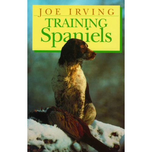 Quiller Publishing Ltd Training Spaniels (inbunden, eng)