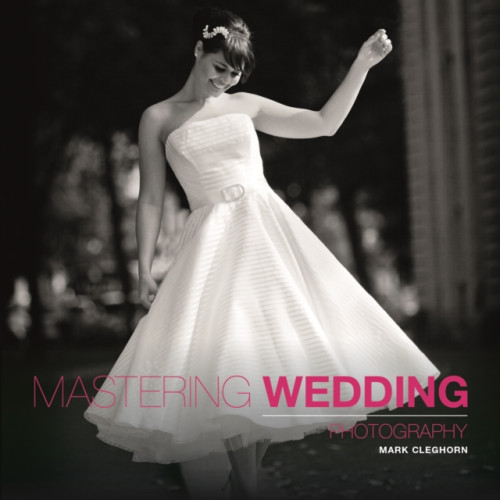 GMC Publications Mastering Wedding Photography (häftad, eng)