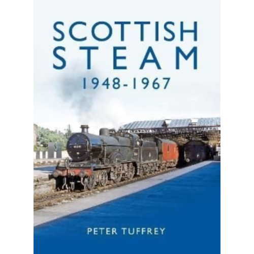 Great Northern Books Ltd Scottish Steam 1948-1967 (inbunden, eng)