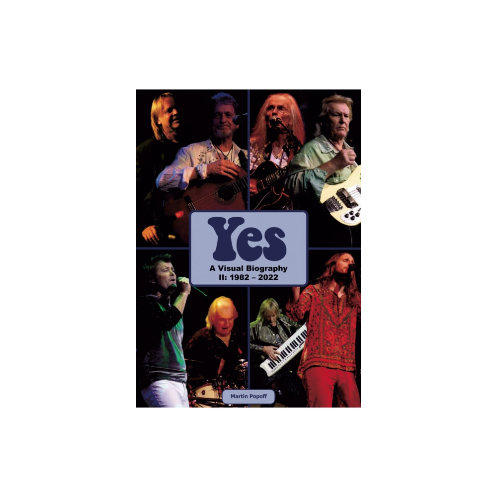Produktbild för Yes: A Visual Biography II: 1982 – 2022 (inbunden, eng)