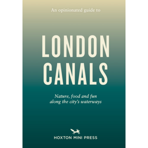 Hoxton Mini Press An Opinionated Guide to London Canals (häftad, eng)