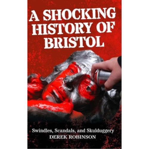 Tangent Books A Shocking History Of Bristol (häftad, eng)