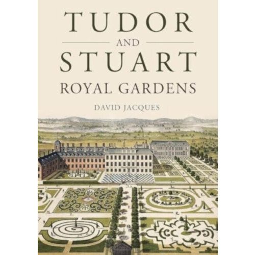 Oxbow books Tudor and Stuart Royal Gardens (häftad, eng)