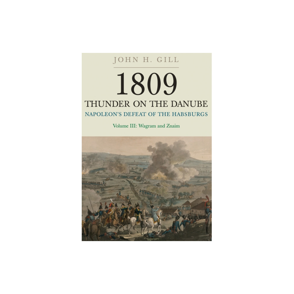Produktbild för 1809 Thunder on the Danube: Napoleon's Defeat of the Hapsburgs, Volume III (häftad, eng)