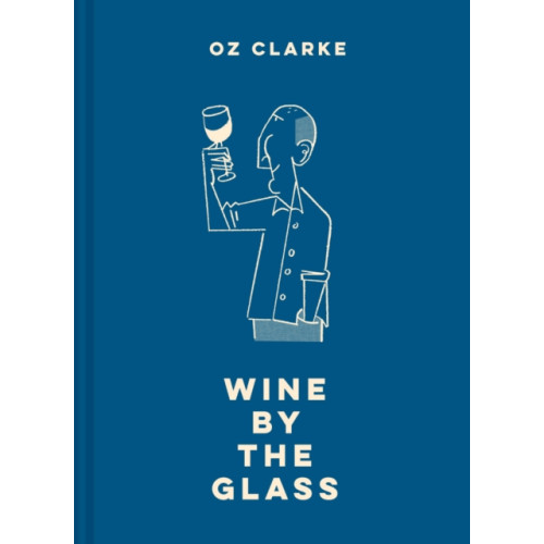 HarperCollins Publishers Oz Clarke Wine by the Glass (inbunden, eng)