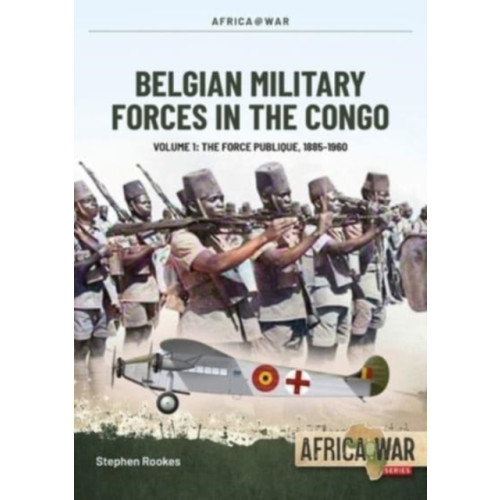 Helion & Company Belgian Military Forces in the Congo Volume 1 (häftad, eng)