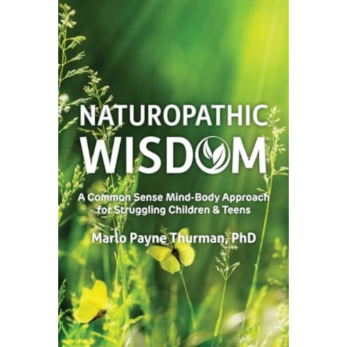 Future Horizons Incorporated Naturopathic Wisdom (häftad, eng)