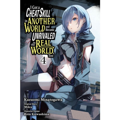 Little, Brown & Company I Got a Cheat Skill in Another World and Became Unrivaled in the Real World, Too, Vol. 4 (manga) (häftad, eng)