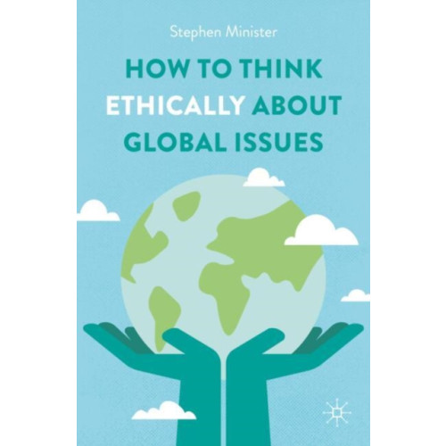 Springer International Publishing AG How to Think Ethically about Global Issues (häftad, eng)