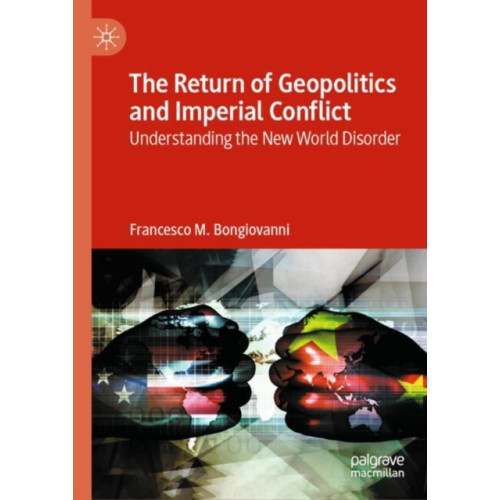 Springer International Publishing AG The Return of Geopolitics and Imperial Conflict (inbunden, eng)