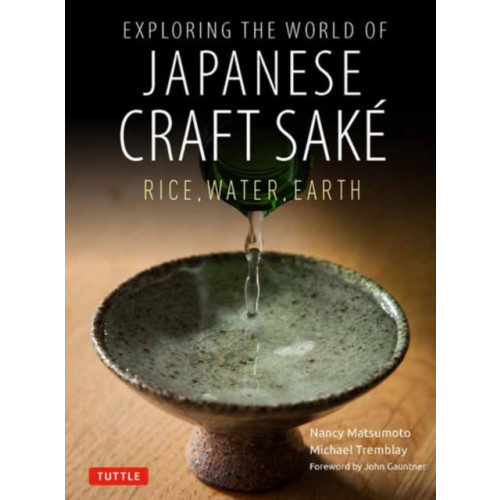 Tuttle Publishing Exploring the World of Japanese Craft Sake (häftad, eng)