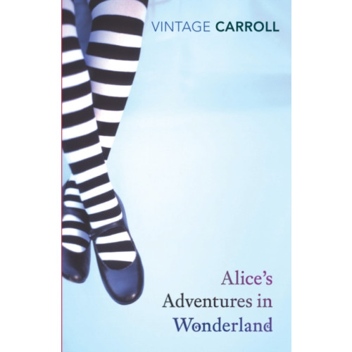 Vintage Publishing Alice's Adventures in Wonderland and Through the Looking Glass (häftad, eng)