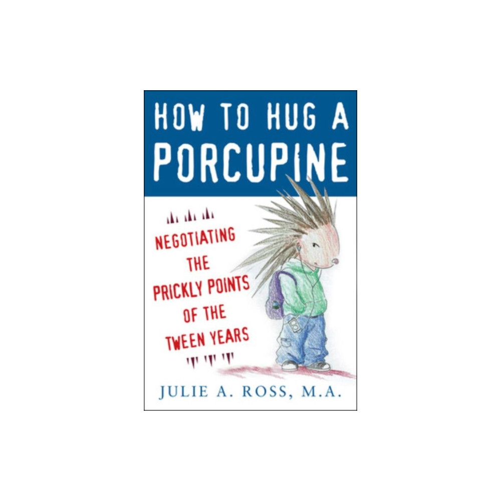 Produktbild för How to Hug a Porcupine: Negotiating the Prickly Points of the Tween Years (häftad, eng)