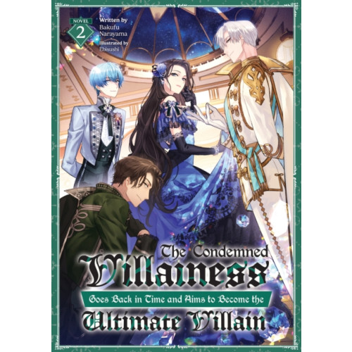 Seven Seas Entertainment, LLC The Condemned Villainess Goes Back in Time and Aims to Become the Ultimate Villain (Light Novel) Vol. 2 (häftad, eng)