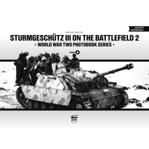 PeKo Publishing Kft. Sturmgeschutz III on Battlefield 2: World War Two Photobook Series (inbunden, eng)