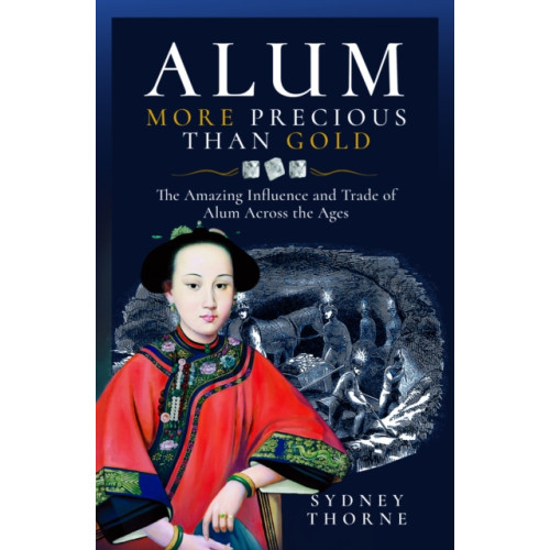 Pen & Sword Books Ltd Alum, More Precious than Gold (inbunden, eng)