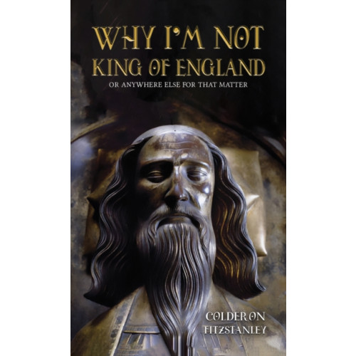 Austin Macauley Publishers Why I'm Not King of England (häftad, eng)