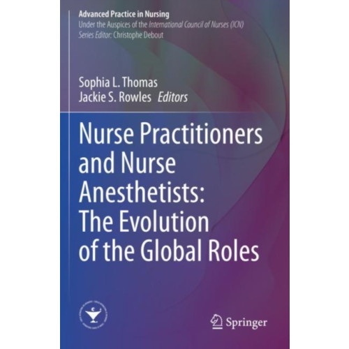 Springer International Publishing AG Nurse Practitioners and Nurse Anesthetists: The Evolution of the Global Roles (häftad, eng)