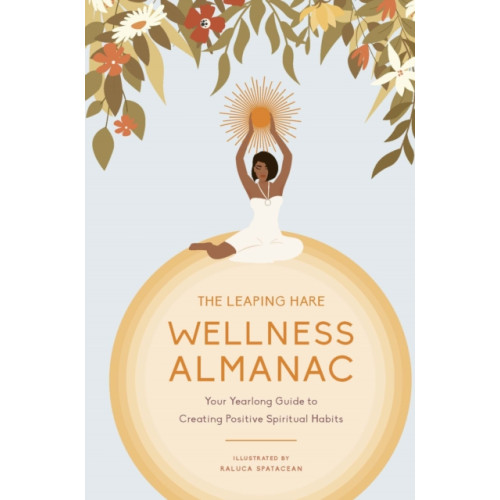 Quarto Publishing Plc The Leaping Hare Wellness Almanac (inbunden, eng)