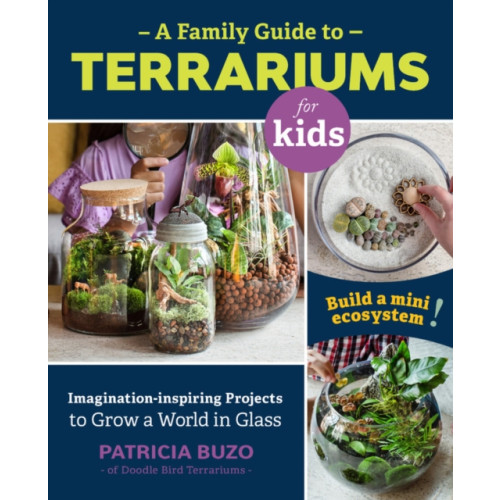 Quarto Publishing Group USA Inc A Family Guide to Terrariums for Kids (häftad, eng)