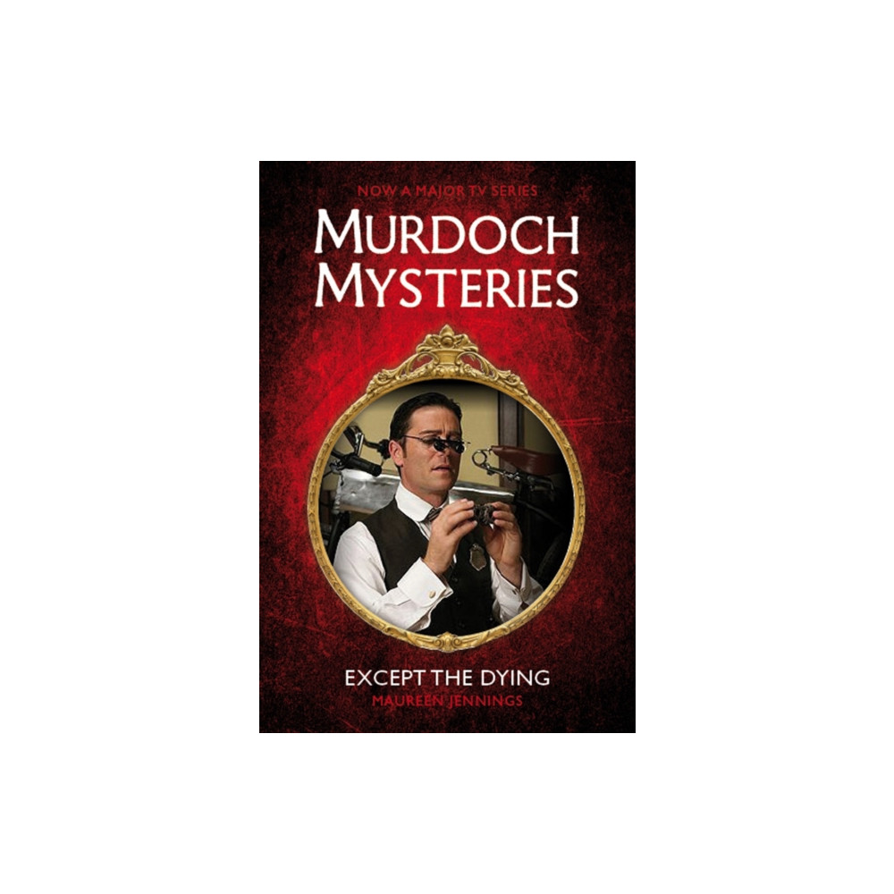 Produktbild för Murdoch Mysteries - Except the Dying (häftad, eng)