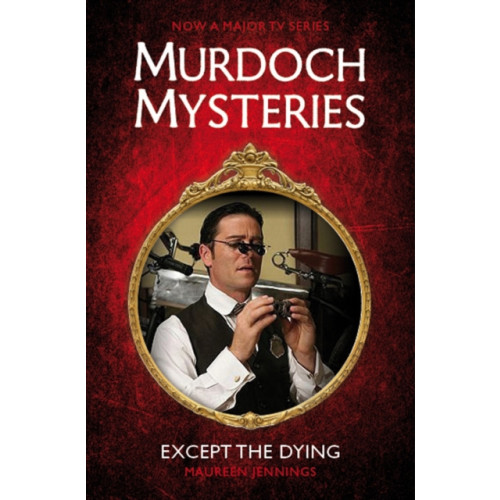 Titan Books Ltd Murdoch Mysteries - Except the Dying (häftad, eng)