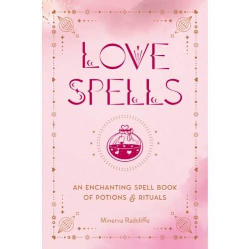 Quarto Publishing Group USA Inc Love Spells (inbunden, eng)