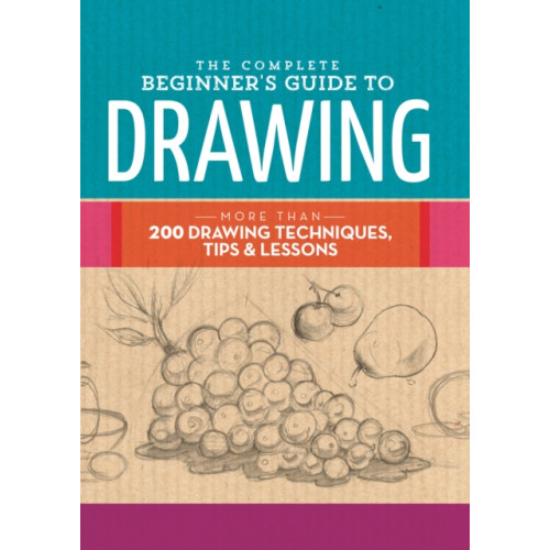 Quarto Publishing Group USA Inc The Complete Beginner's Guide to Drawing (inbunden, eng)