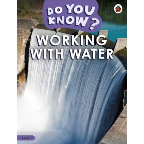 Penguin Random House Children's UK Do You Know? Level 3 - Working With Water (häftad, eng)
