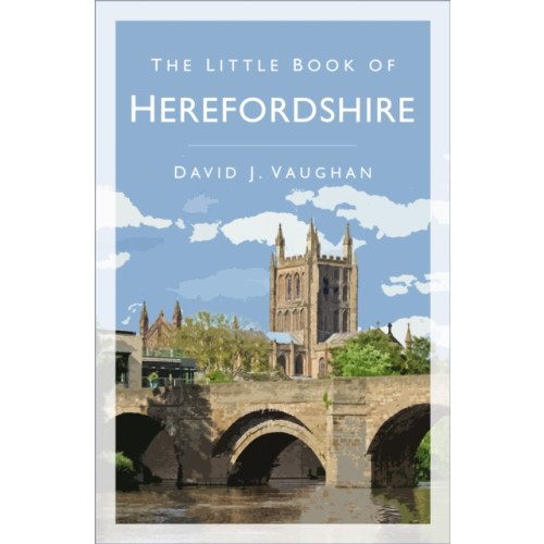 The History Press Ltd The Little Book of Herefordshire (häftad, eng)