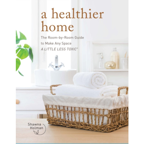 Quarto Publishing Group USA Inc A Healthier Home (inbunden, eng)