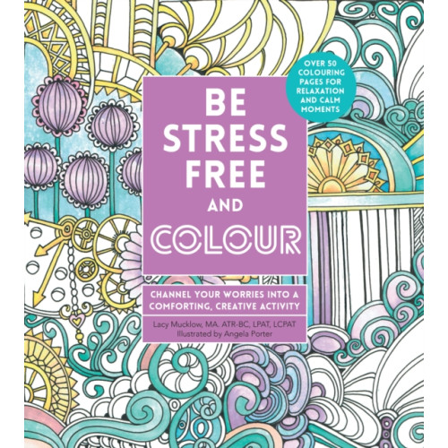 Quarto Publishing Group USA Inc Be Stress-Free and Colour (häftad, eng)