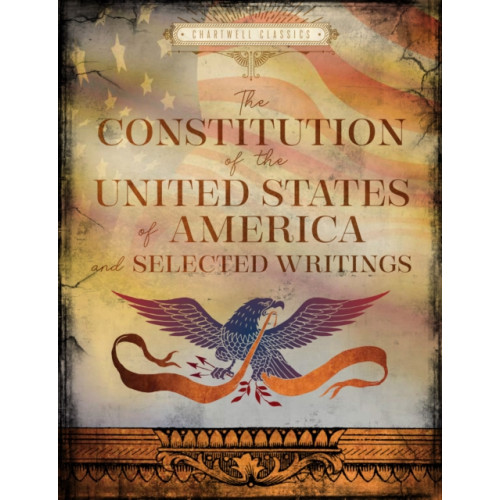 Quarto Publishing Group USA Inc The Constitution of the United States of America and Selected Writings (inbunden, eng)