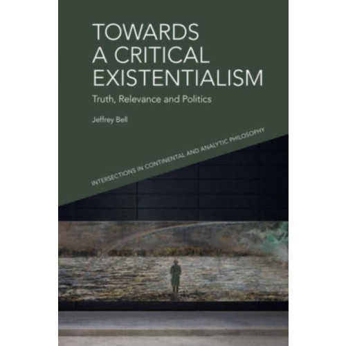 Edinburgh university press Towards a Critical Existentialism (häftad, eng)