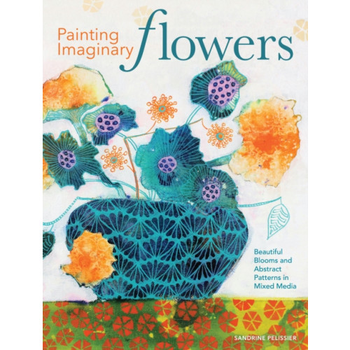 F&W Publications Inc Painting Imaginary Flowers (häftad, eng)