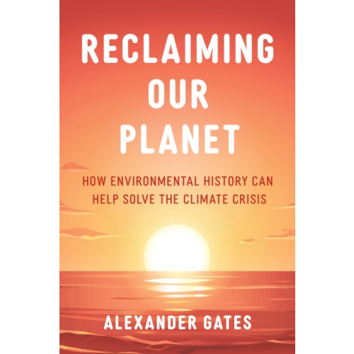 Rowman & littlefield Reclaiming Our Planet (inbunden, eng)