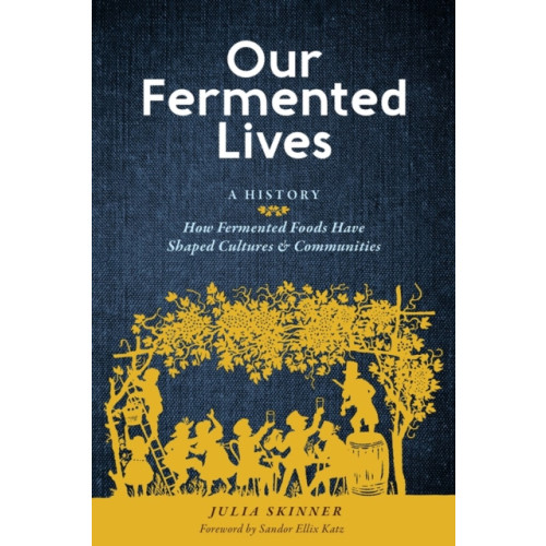 Workman Publishing Our Fermented Lives (inbunden, eng)