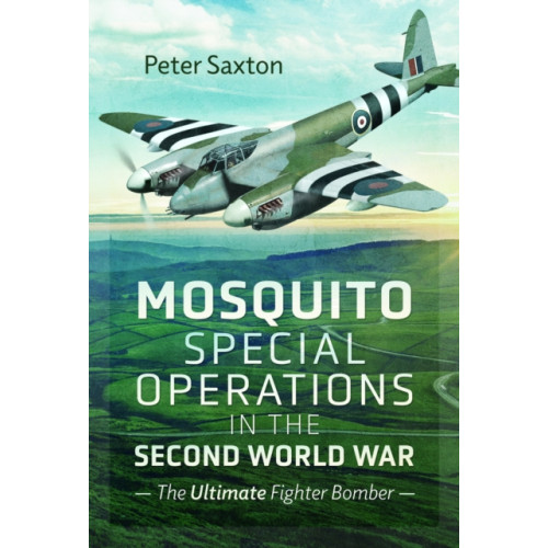 Pen & Sword Books Ltd Mosquito Special Operations in the Second World War (inbunden, eng)