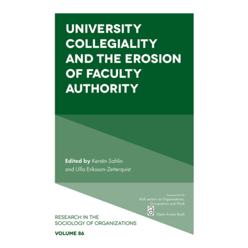 Emerald Publishing Limited University Collegiality and the Erosion of Faculty Authority (häftad, eng)